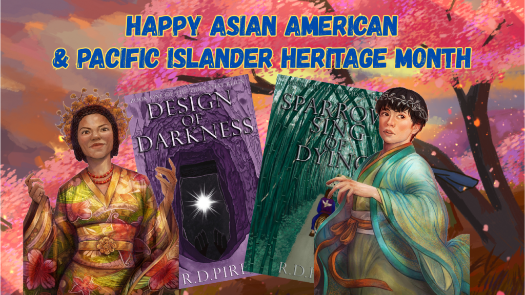 Queen Yiscel and Emperor Kaori from The Tides That Reign saga in front of cover images for the first two books: Design of Darkness and Sparrows Sing of Dying. Above them is a heading that reads 'Happy Asian & Pacific Islander Heritage Month.'