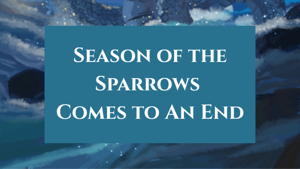 Season of the Sparrows Comes to An&nbsp;End