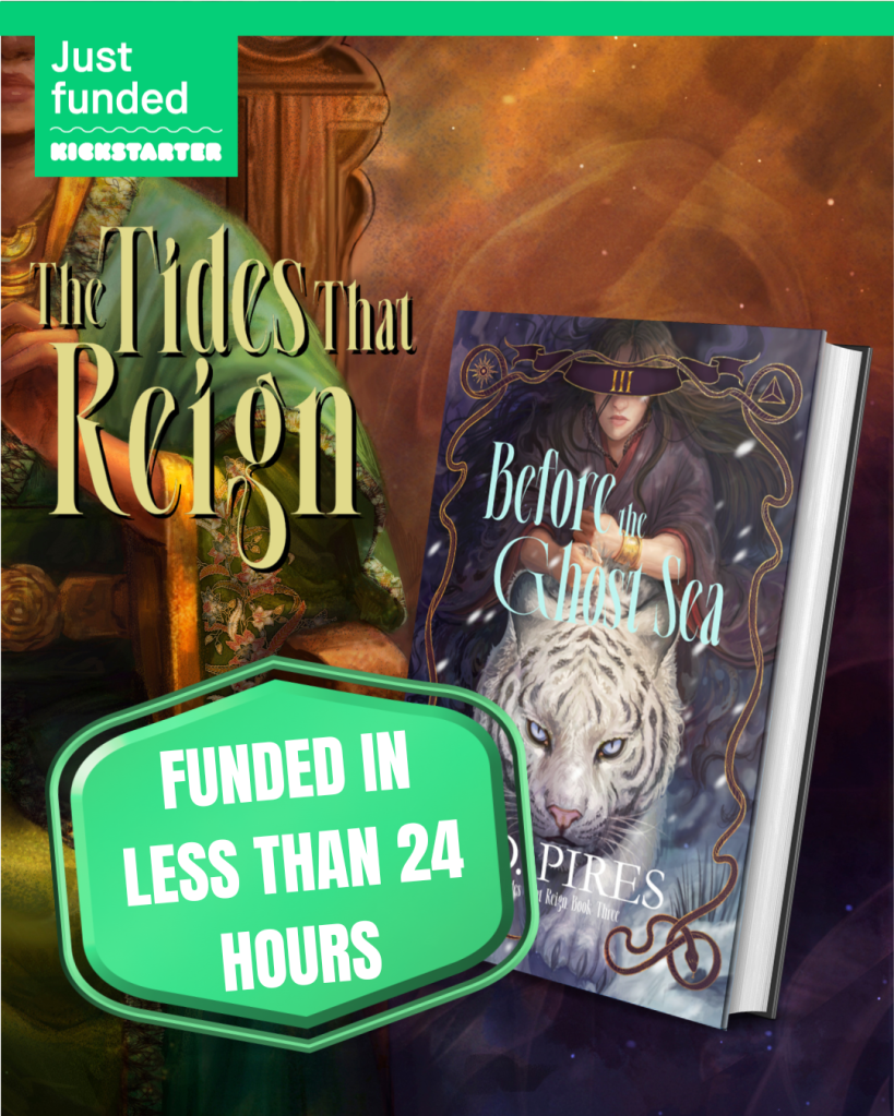 Graphic with a hardcover mockup of "Before the Ghost Sea," the third book in The Tides That Reign series with a green emblem in front reading "Funded in less that 24 hours"