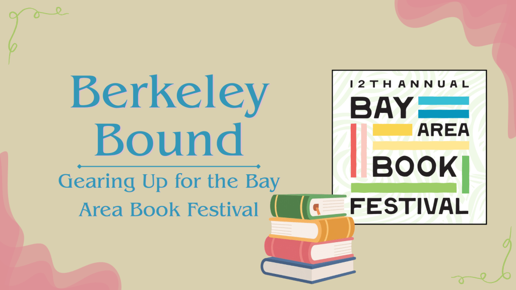 Berkeley Bound: Gearing Up for the Bay Area Book&nbsp;Festival